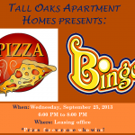 Tall Oaks Apartment Homes Presents Pizza Bingo Night September 25, 2013 at 6p.m.