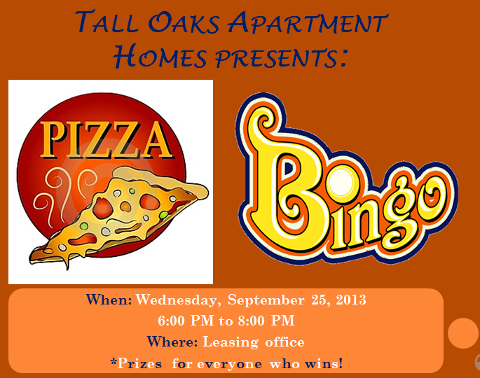 Tall Oaks Apartment Homes Presents Pizza Bingo Night September 25, 2013 at 6p.m.