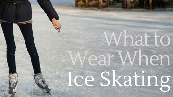 what to wear when ice skating