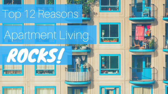 top 12 reasons apartment living rocks