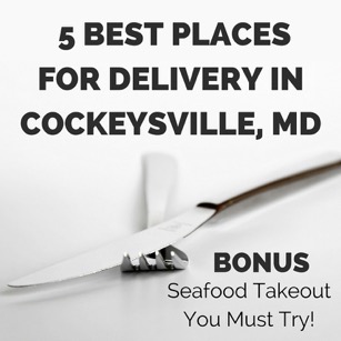 5 Best Delivery Restaurants in Cockeysville, MD