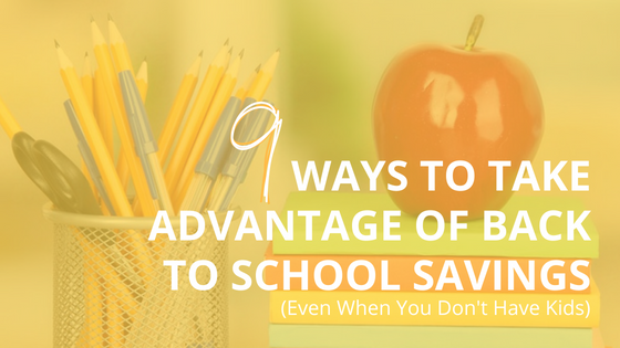 Nine Ways to Take Advantage of Back to School Savings