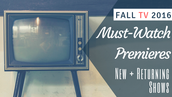 fall tv 2016 must-watch premieres