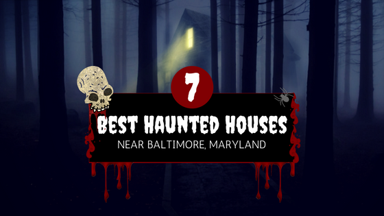 7 best haunted houses near baltimore maryland