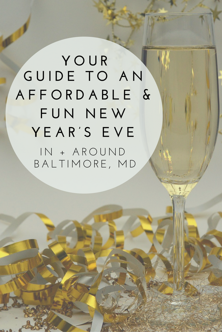 your guide to an affordable and fun new years eve in and around baltimore