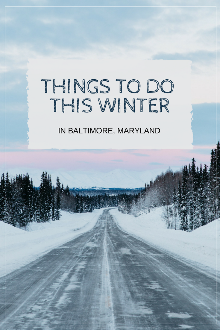 things to do this winter in baltimore maryland