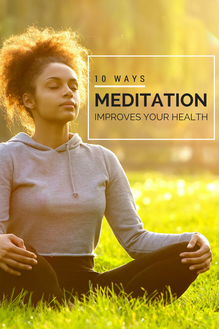 10 ways meditation improves your health