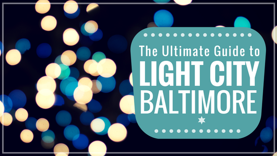 the ultimate guide to light city baltimore