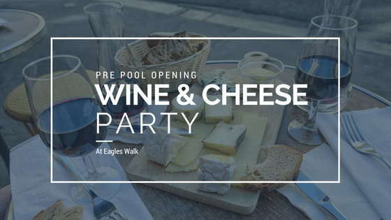 pre pool opening wine and cheese party at eagles walk