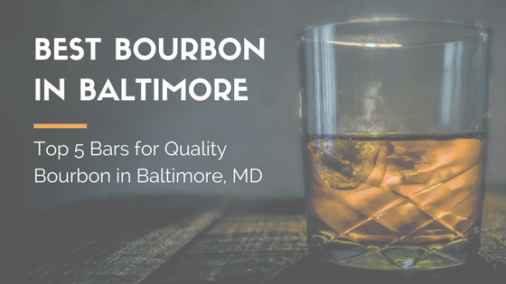 best bourbon in baltimore top 5 bars for quality bourbon in baltimore maryland