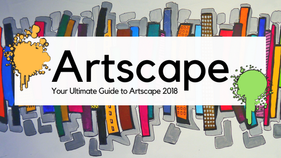 artscape your ultimate guide to artscape 2018