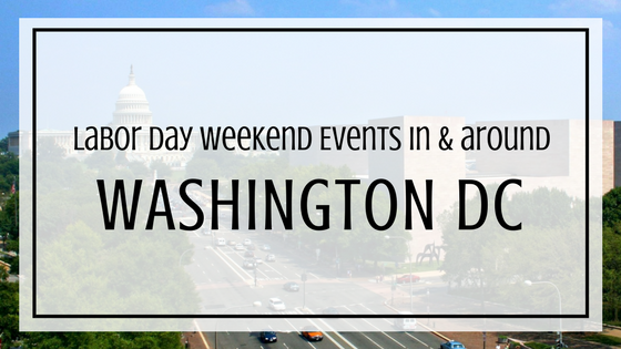 labor day weekend events in and around washington dc