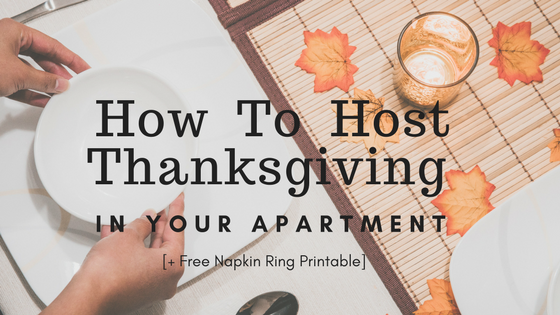 how to host thanksgiving in your apartment plus free napkin ring printable