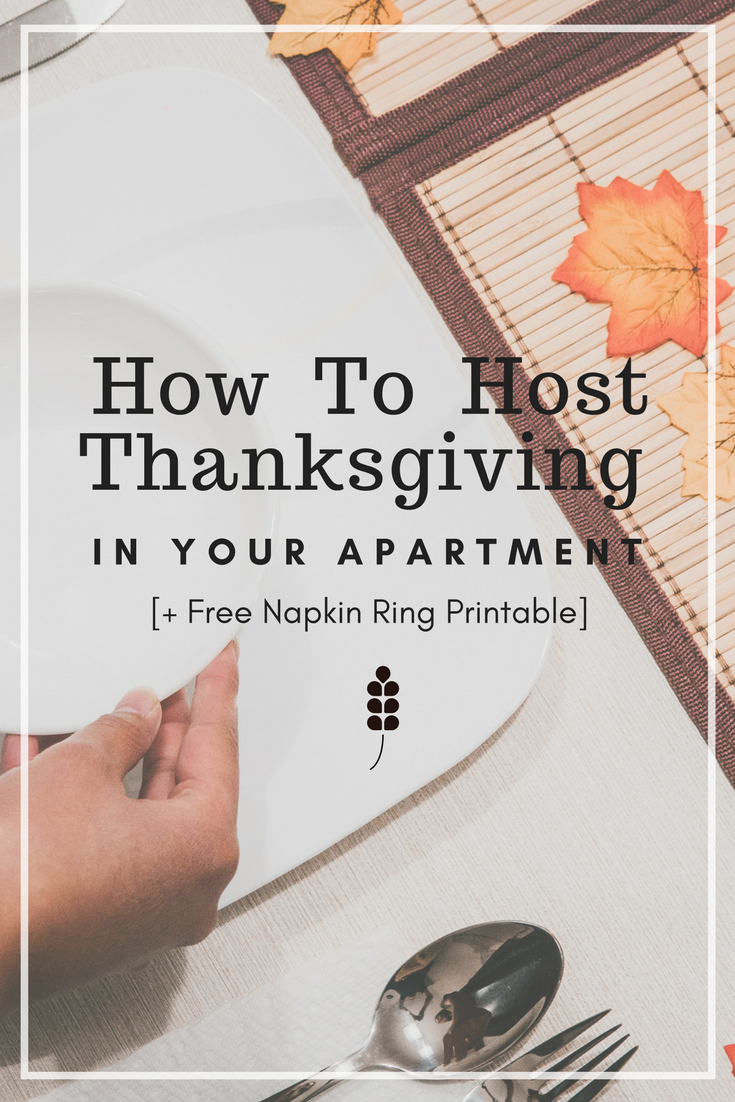 how to host thanksgiving in your apartment plus free napkin ring printable