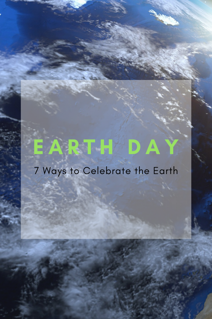 earth day activities - earth day seven ways to celebrate the earth