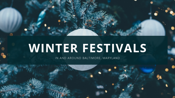 Winter Festivals in and around Baltimore, Maryland