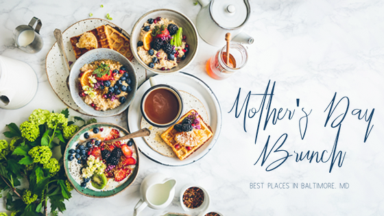 Mother's Day Brunch Best Places in Baltimore, Maryland